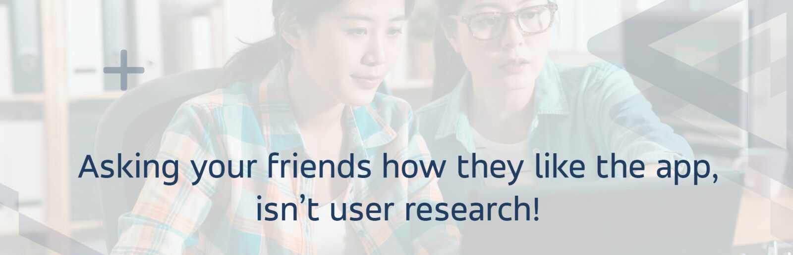 What is key in a user research? Types of user research